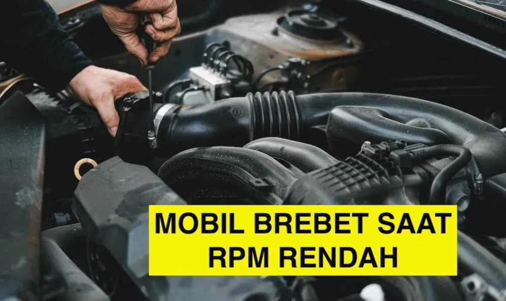 Mengapa Mesin Mobil Ngelab Saat Rpm Rendah Ini Penyebab Dan Solusinya