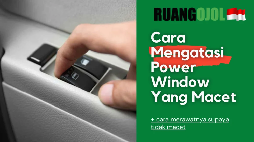 Panduan Lengkap Cara Mengatasi Power Window Mobil Lemot Dan Macet